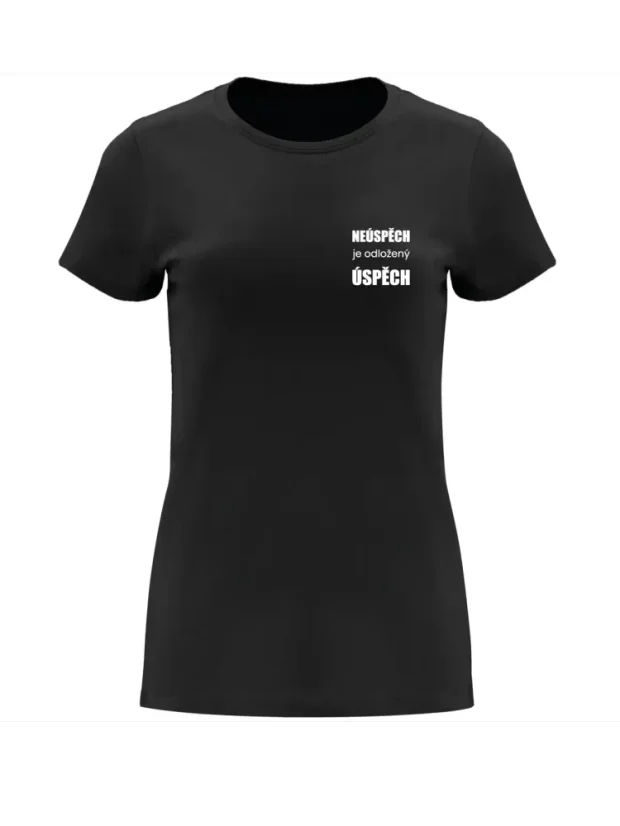 Dámské tričko - Neúspěch je odložený úspěch - Velikost: 3XL, Barva: Černá (02)