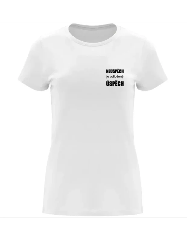 Dámské tričko - Neúspěch je odložený úspěch